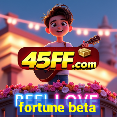 fortune beta